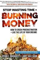 Stop Wasting Time & Burning Money