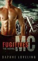 Fugitives MC: The Novel: Motorcycle Club Romance