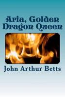 Aria, Golden Dragon Queen