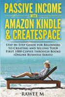 Passive Income With Amazon Kindle & CreateSpace