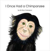 I Once Had a Chimpanzee