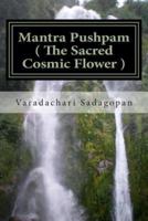 Mantra Pushpam ( the Sacred Cosmic Flower )