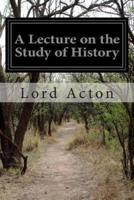 A Lecture on the Study of History