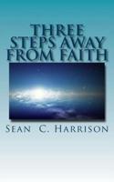 Three Steps Away From Faith