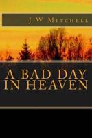 A Bad Day in Heaven
