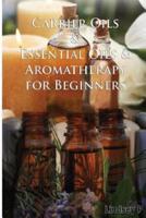 Carrier Oils & Essential Oils & Aromatherapy for Beginners