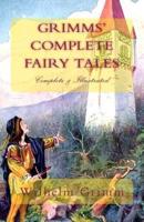 Grimms' Complete Fairy Tales: (Complete & Illustrated)