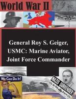 General Roy S. Geiger, USMC