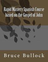 Rapid Mastery Spanish Course Based on the Gospel of John