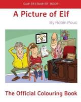Gudh Elf & Badh Elf - BOOK 1 A Picture of Elf, The Official Colouring Book