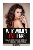 Why Women Love Jerks