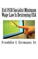 Evil 1938 Socialist Minimum Wage Law Is Destroying USA