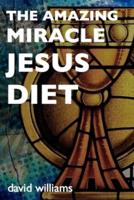 The Amazing Miracle Jesus Diet