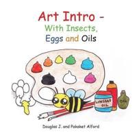 Art Intro - With Insects, Eggs and Oils
