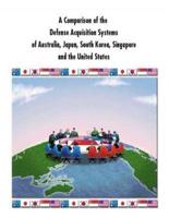 A Comparison of the Defense Acquisition Systems of Australia, Japan, South Korea, Singapore and the United States