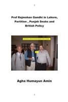 Prof Rajmohan Gandhi in Lahore, Partition, Punjab Snobs and British Policy
