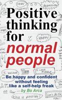 Positive Thinking for Normal People