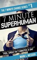 7 Minute Superhuman