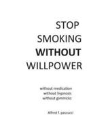 Stop Smoking Without Willpower