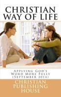CHRISTIAN WAY OF LIFE Applying God's Word More Fully (September 2014)