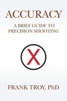 Accuracy: A Brief Guide to Precision Shooting