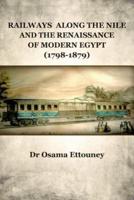 Railways Along the Nile and the Renaissance of Modern Egypt (1798-1879)
