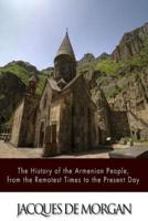 The History of the Armenian People, from the Remotest Times to the Present Day