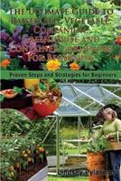 The Ultimate Guide To Raised Bed, Vegetable, Companion, Greenhouse And Container Gardening For Beginners