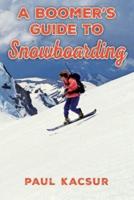 A Boomer's Guide to Snowboarding
