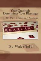 Your Gratitude Determines Your Blessings