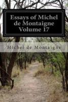 Essays of Michel De Montaigne Volume 17