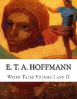 E. T. A. Hoffmann Weird Tales Volume I and II