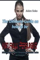 The Ultimate Guide on How to Be Naturally Persuasive