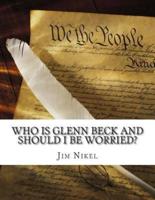 Who Is Glenn Beck and Should I Be Worried?