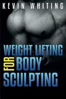 Weight Lifting for Body Sculpting