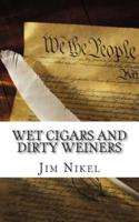 Wet Cigars and Dirty Weiners