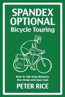 Spandex Optional Bicycle Touring : How to Ride Long Distance the Cheap and Easy Way