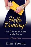 Hello Dahling! I've Got Your Nuts in My Purse