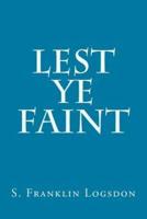 Lest Ye Faint