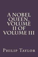 A Nobel Queen, Volume II of Volume III