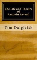 The Life and Theatre of Antonin Artaud