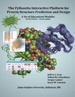 The PyRosetta Interactive Platform for Protein Structure Prediction and Design