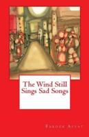 The Wind Still Sings Sad Songs
