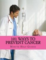 101 Ways to Prevent Cancer