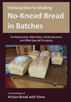 Introduction to Making No-Knead Bread in Batches (For Restaurants, Bake Sales, Family Reunions and Other Special Occasions)