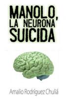 Manolo, La Neurona Suicida