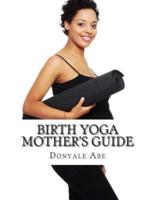 Birth Yoga Mother's Guide