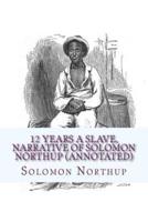 12 Years a Slave, Narrative of Solomon Northup (Annotated)