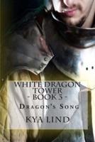 White Dragon Tower - Book 3 - Dragon's Song