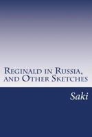 Reginald in Russia, and Other Sketches